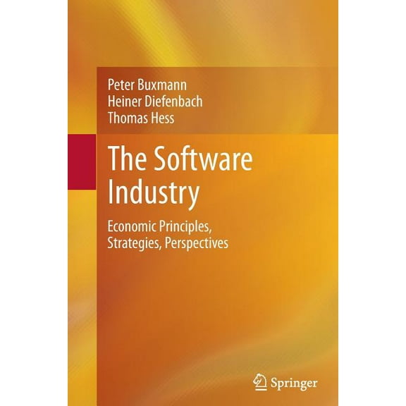 The Software Industry: Economic Principles, Strategies, Perspectives, (Paperback)