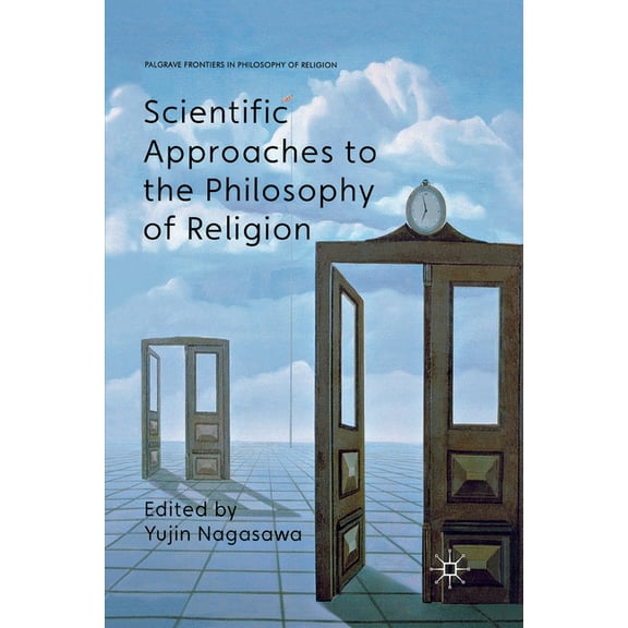 Palgrave Frontiers in Philosophy of Reli Scientific Approaches to the Philosophy of Religion, (Paperback)