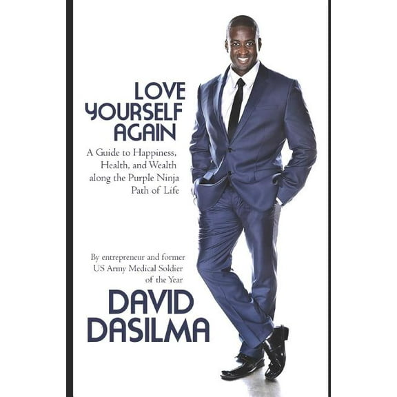 Love Yourself Again: A Guide to Happiness, Health, and Wealth Along the Purple Ninja Path of Life: By Entrepreneur and F, (Paperback)