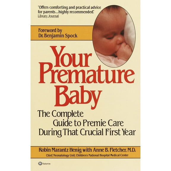 Your Premature Baby: The Complete Guide to Premie Care During That Crucial First Year, (Paperback)
