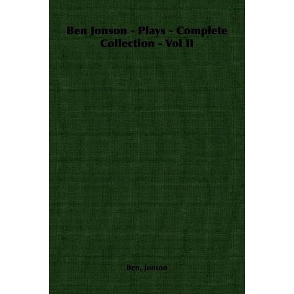 Ben Jonson - Plays - Complete Collection - Vol II, (Paperback)
