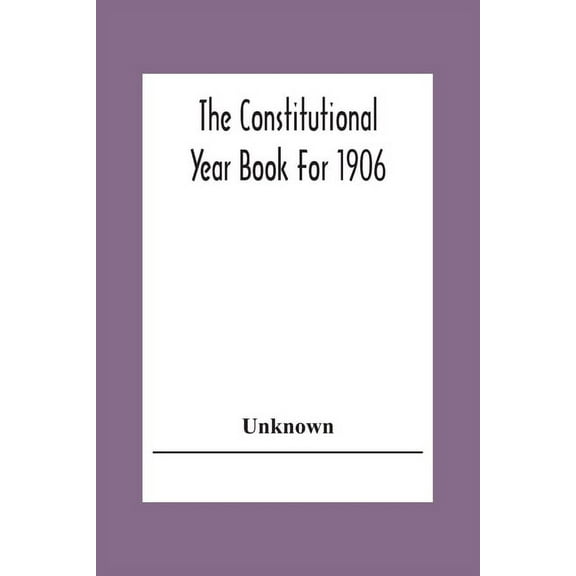 The Constitutional Year Book For 1906, (Paperback)