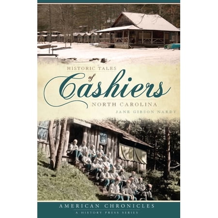Historic Tales of Cashiers North Carolina (Paperback) by Jane Gibson Nardy