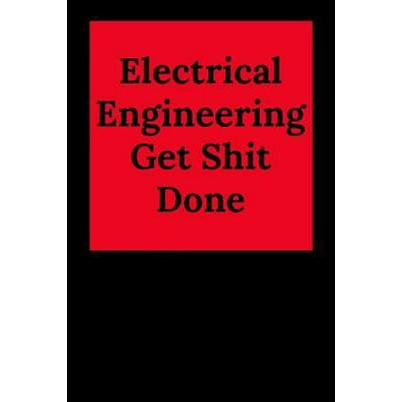 Electrical Engineering Get Shit Done : Blank Lined Journal Notebook, Engineer Graduation Gifts - Engineering Graduates - Engineer Students Class of 2019 - Funny Grad Diploma or Academic Degree (Best Laptop For Electrical Engineering Students 2019)