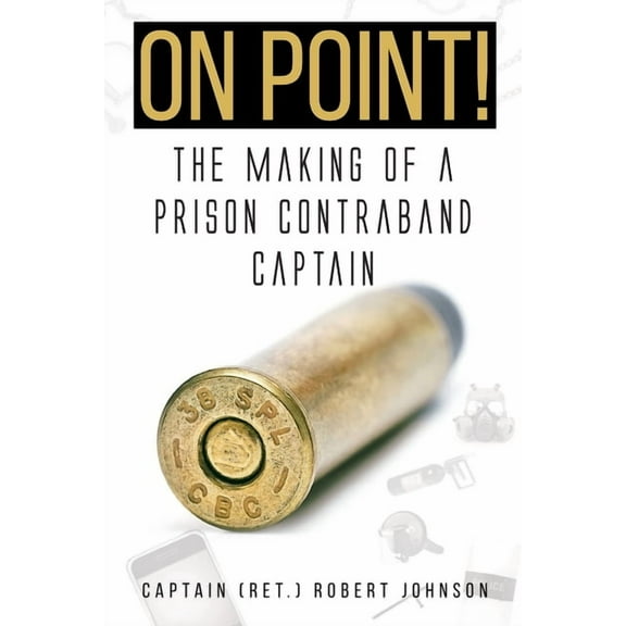 On Point!: The Making of a Prison Contraband Captain, (Paperback)