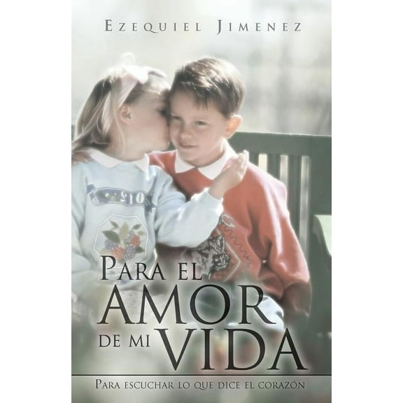 Para El Amor de Mi Vida: Para Escuchar Lo Que Dice El Coraz N (Paperback)