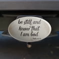 thumbnail image 2 of Be Still and Know that I am God Psalm Inspirational Christian Oval Tow Trailer Hitch Cover Plug Insert, 2 of 3