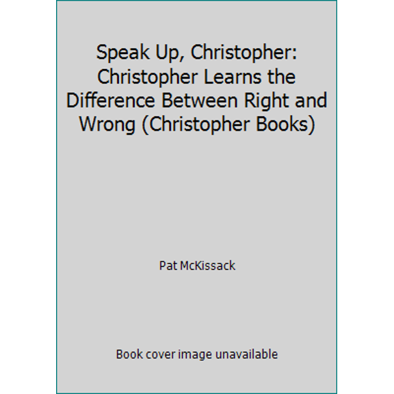 Pre-Owned Speak Up, Christopher: Christopher Learns the Difference Between Right and Wrong (Christopher Books) (Paperback) 0806623551 9780806623559