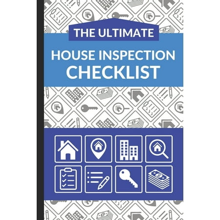 The Ultimate House Inspection Checklist : First Time Home Buyers Guide for Home Purchase, Property Inspection Checklist, House Flipping Book, Real Estate Wholesaling and Investment Checklist (Paperback)