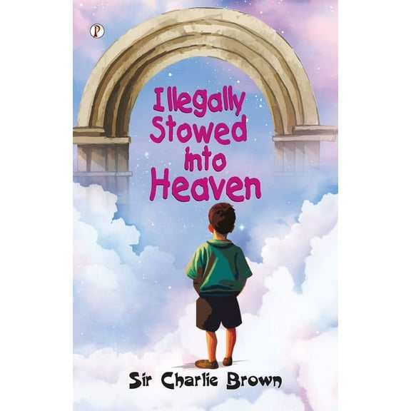 Illegally Stowed into Heaven (Paperback)