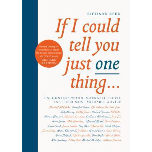 Pre-Owned If I Could Tell You Just One Thing...: Encounters with Remarkable People and Their Most Valuable Advice (Paperback) 1782119248 9781782119241
