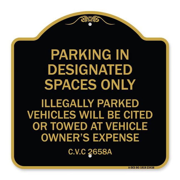 SignMission Designer Series Sign - Parking in Designated Spaces Only Illegally Parked Vehicles Will Be Cited or Towed at Vehicle Owner's Expense | Black & Gold 18" X 18" Aluminum