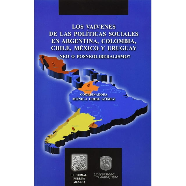 Los vaivenes de las políticas sociales en Argentina, Colombia, Chile, México y Uruguay Editorial Porrúa 9786070908064