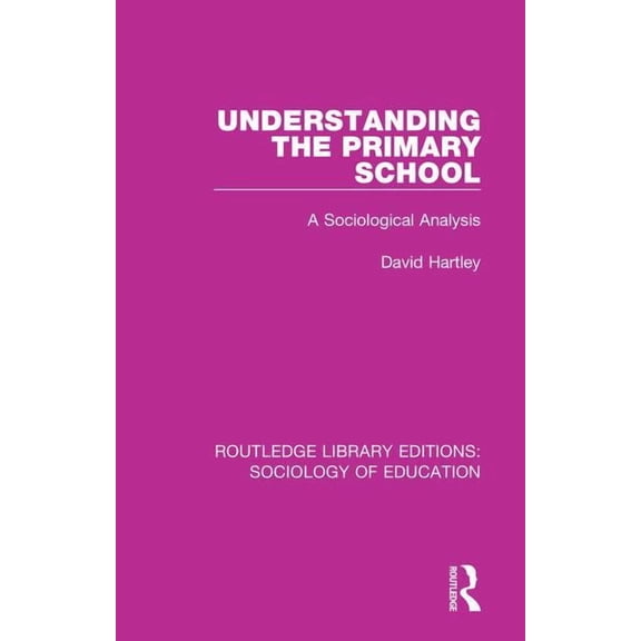 Routledge Library Editions: Sociology of Understanding the Primary School: A Sociological Analysis, (Paperback)