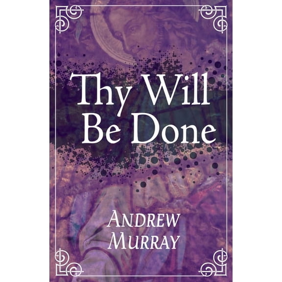 Thy Will Be Done, (Paperback)
