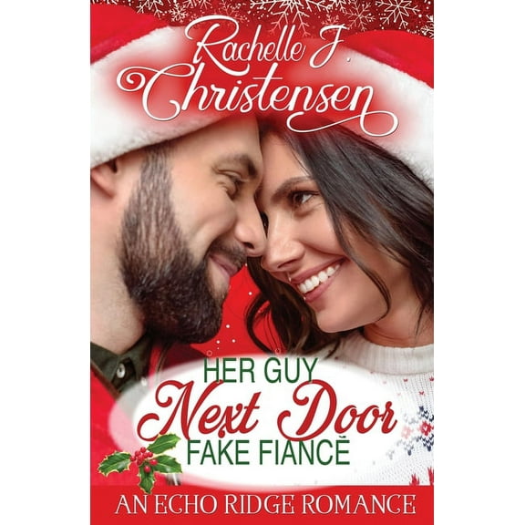 Echo Ridge Romance Her Guy Next Door Fake FiancÃ©: An Echo Ridge Romance, Book 5, (Paperback)
