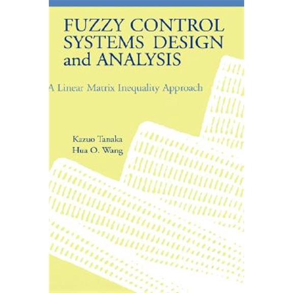 Pre-Owned Fuzzy Control Systems Design and Analysis: A Linear Matrix Inequality Approach, (Hardcover)