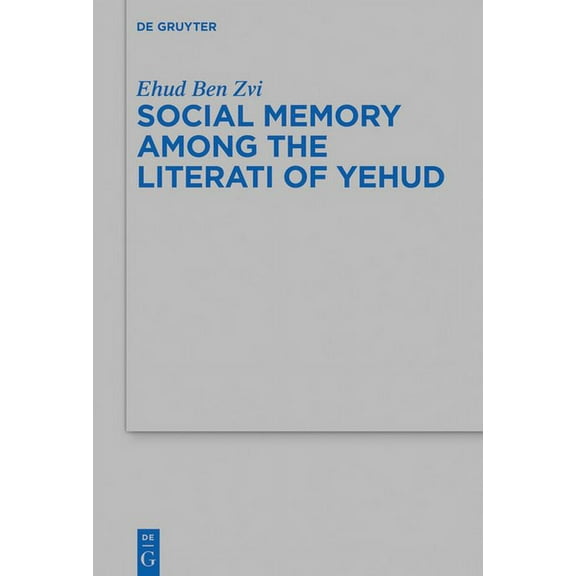 Beihefte Zur Zeitschrift Für die Alttest Social Memory Among the Literati of Yehud, Book 509, (Paperback)