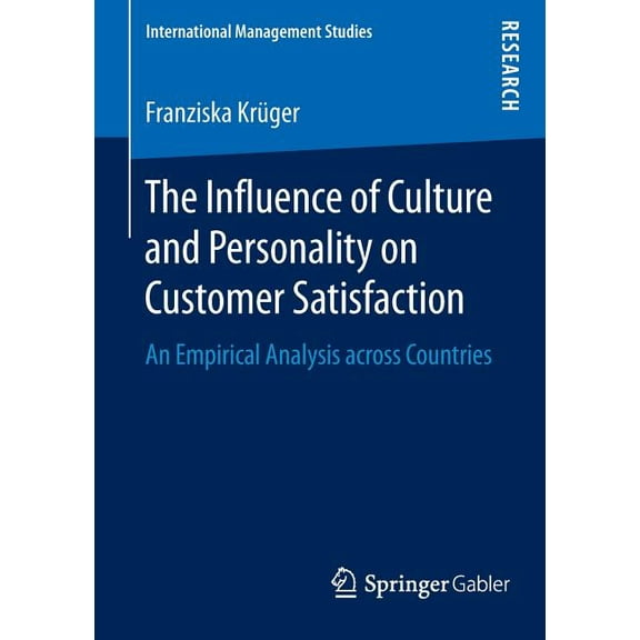 International Management Studies The Influence of Culture and Personality on Customer Satisfaction: An Empirical Analysis Across Countries, (Paperback)