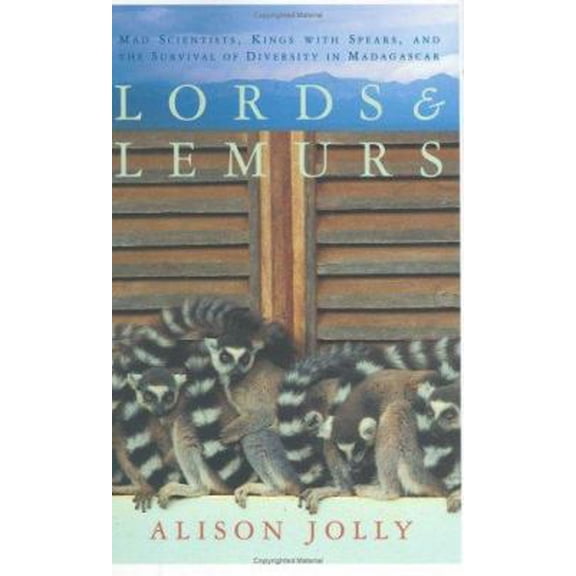 Pre-Owned Lords and Lemurs: Mad Scientists, Kings with Spears, and the Survival of Diversity in Madagascar (Hardcover) 0618367519 9780618367511