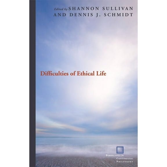 Perspectives in Continental Philosophy: Difficulties of Ethical Life (Hardcover)