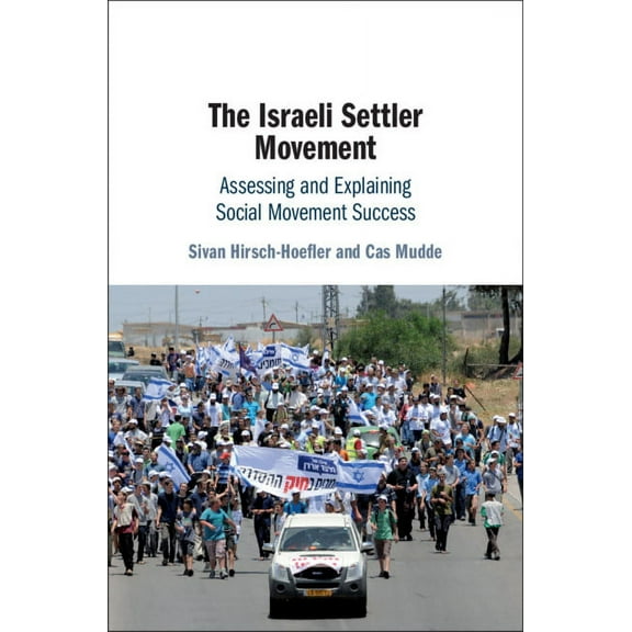 The Israeli Settler Movement: Assessing and Explaining Social Movement Success, (Paperback)