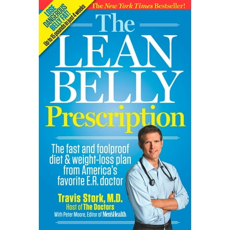 The Lean Belly Prescription : The Fast and Foolproof Diet and Weight-Loss Plan from America's Top Urgent-Care