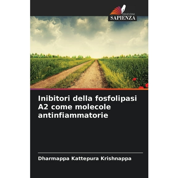 Inibitori della fosfolipasi A2 come molecole antinfiammatorie, (Paperback)