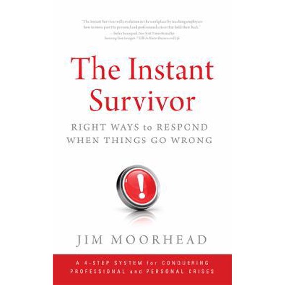 Pre-Owned The Instant Survivor: Right Ways to Respond When Things Go Wrong (Hardcover) 1608322440 9781608322442