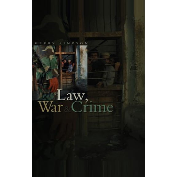 Pre-Owned Law, War and Crime: War Crimes Trials and the Reinvention of International Law Paperback