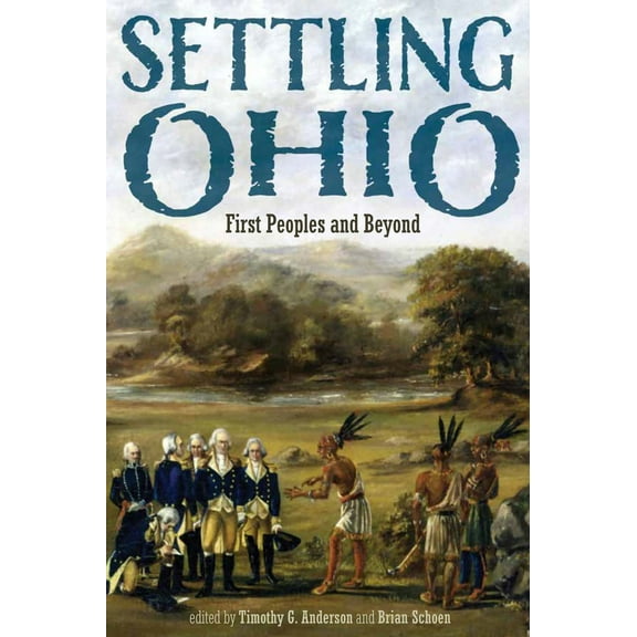 New Approaches to Midwestern History: Settling Ohio : First Peoples and Beyond (Hardcover)