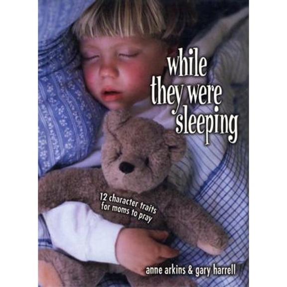 Pre-Owned While They Were Sleeping: 12 Character Traits for Moms to Pray (Hardcover) 1572296143 9781572296145