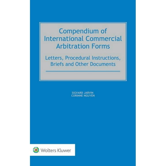 Compendium of International Commercial Arbitration Forms, (Hardcover)