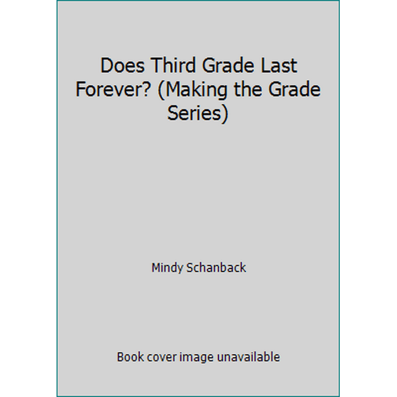 Pre-Owned Does Third Grade Last Forever? (Making the Grade Series) (Paperback) 081671701X 9780816717019