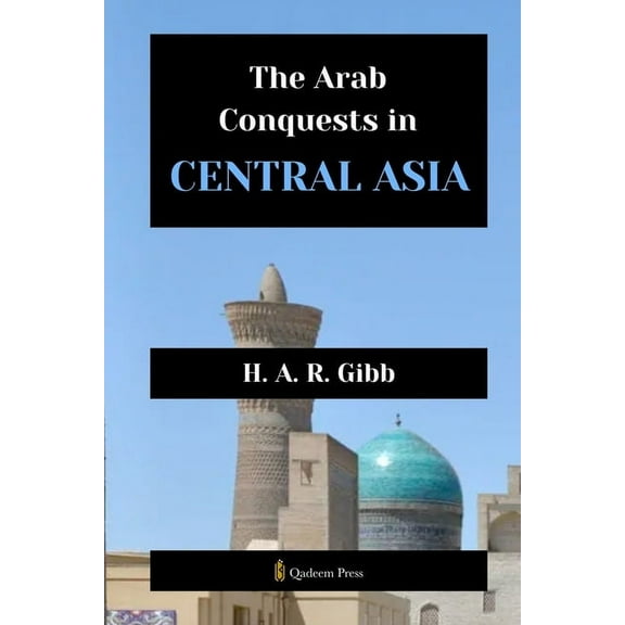 The Arab Conquests in Central Asia, (Paperback)