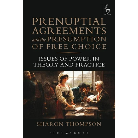 Prenuptial Agreements and the Presumption of Free Choice: Issues of Power in Theory and Practice, (Paperback)