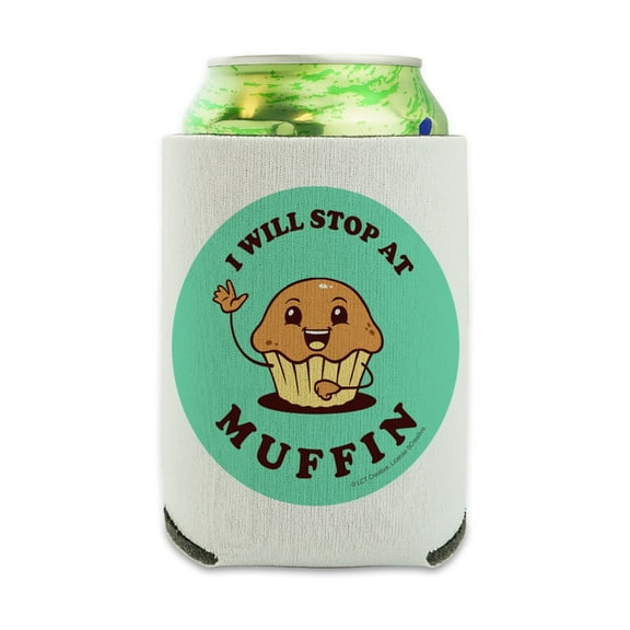 I Will Stop at Muffin Nothing Funny Humor Can Cooler - Drink Sleeve Hugger Collapsible Insulator - Beverage Insulated Holder