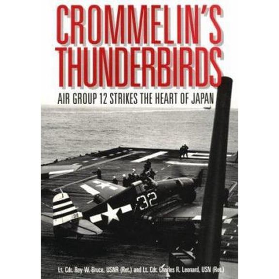 Pre-Owned Crommelin's Thunderbirds : Air Group 12 Strikes the Heart of Japan (Hardcover) 9781557505095
