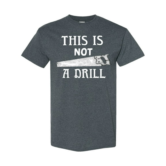 Inktastic Funny This is Not a Drill with Vintage Saw T-Shirt