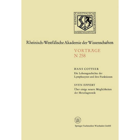 Rheinisch-WestfÃ¤lische Akademie Der Wiss Die Lebensgeschichte Der Lymphozyten Und Ihre Funktionen. Ãber Einige Neuere MÃ¶glichkeiten Der Herzdiagnostik, Book 258, (Paperback)