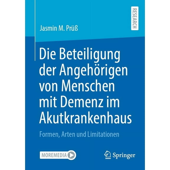 Die Beteiligung Der AngehÃ¶rigen Von Menschen Mit Demenz Im Akutkrankenhaus: Formen, Arten Und Limitationen, (Paperback)
