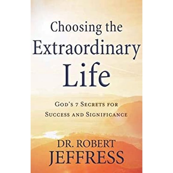 Pre-Owned Choosing the Extraordinary Life: God's 7 Secrets for Success and Significance (Paperback) 0801094178 9780801094170