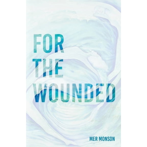 For the Wounded: Elegies for the Soul, (Paperback)