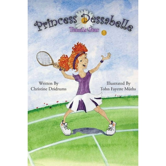 Princess Dessabelle: Tennis Star (Paperback) by Christine Dzidrums