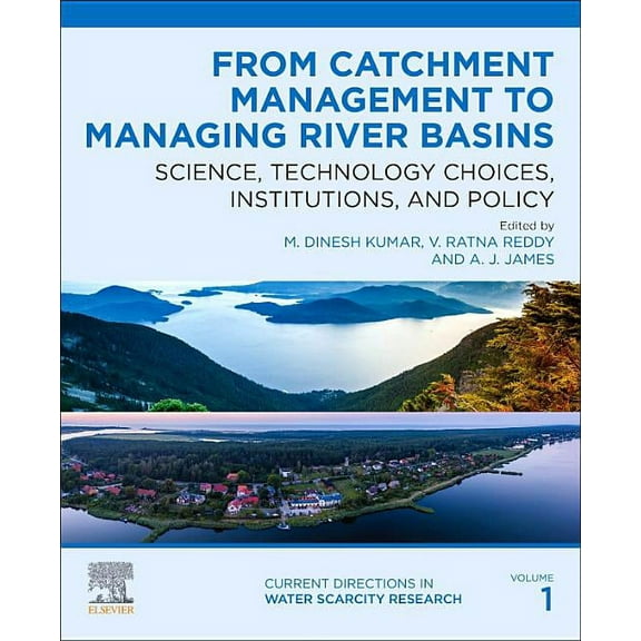 Current Directions in Water Scarcity Res From Catchment Management to Managing River Basins: Science, Technology Choices, Institutions and Policy Volume 1, Book 1, (Paperback)