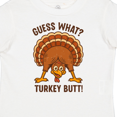 thumbnail image 4 of Inktastic Guess What Turkey Butt Boys or Girls Toddler T-Shirt, 4 of 5