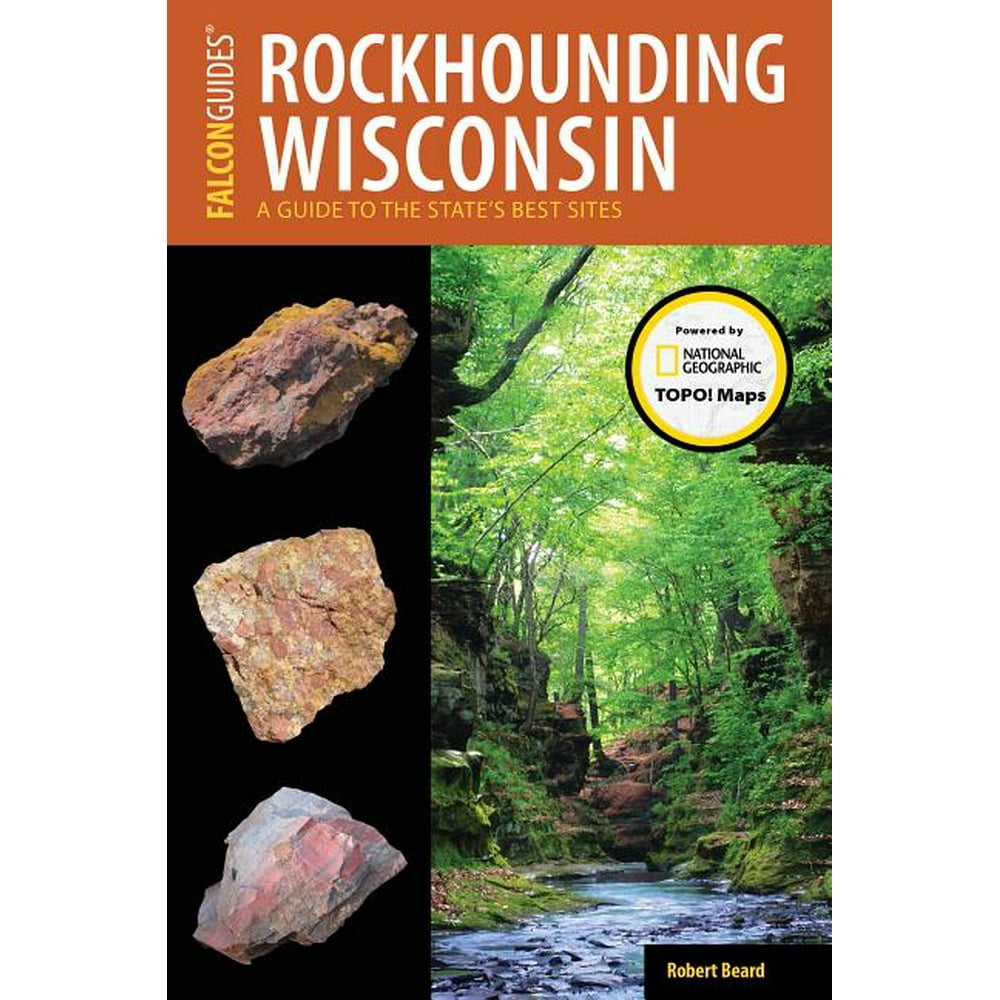 Rockhounding: Rockhounding Wisconsin : A Guide to the State's Best ...
