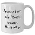 thumbnail image 2 of Fitness Trainer White Coffee Mug Because I Am The Fitness Trainer That's Why Valentine's Day Unique Gifts from Men to Fitness Trainers, 2 of 6