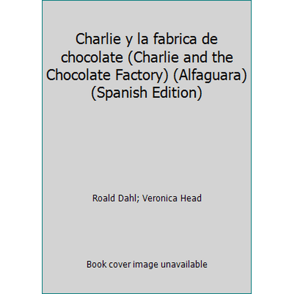 Pre-Owned Charlie y la fabrica de chocolate (Charlie and the Chocolate Factory) (Alfaguara) (Spanish Edition) (Paperback) 1598200593 9781598200591