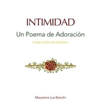 Colección de PoesÃa Intimidad: Un Poema de Adoración, Book I, (Hardcover)